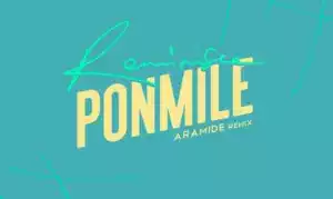 Reminisce - Ponmile (Aramide Remix)